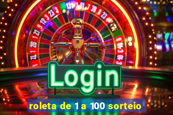 roleta de 1 a 100 sorteio